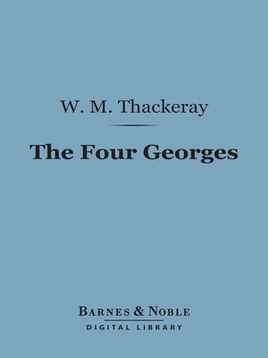 cover image of The Four Georges (Barnes & Noble Digital Library)